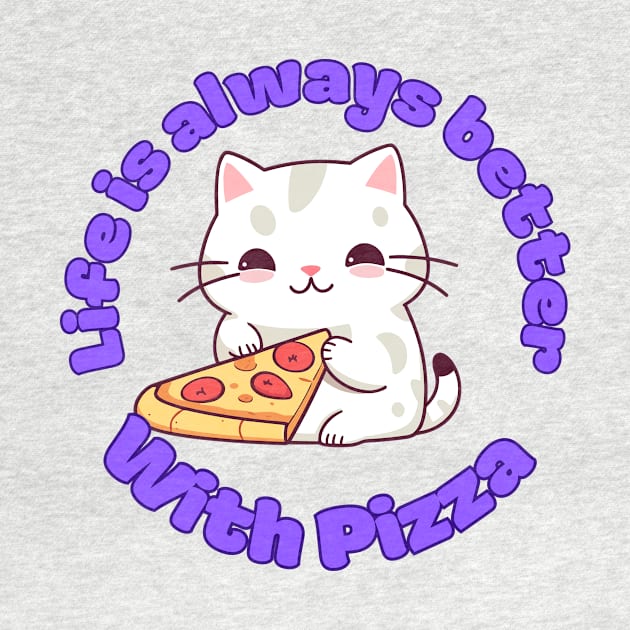 Life is always better with pizza cute kawaii cat lover design by Terror-Fi